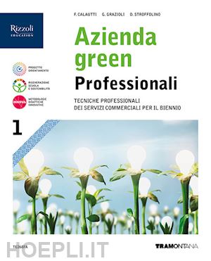 calauti francesco; grazioli germana; stroffolino delia; ferriello fabio - azienda green professionali. per le scuole superiori. con e-book. con espansione