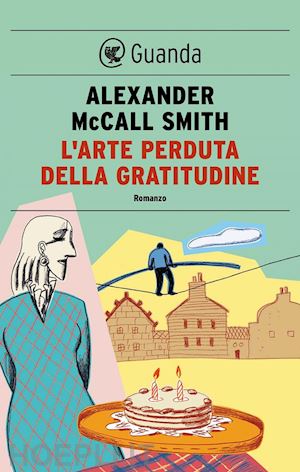 mccall smith alexander - l'arte perduta della gratitudine