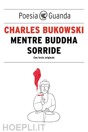 bukowski charles - mentre buddha sorride