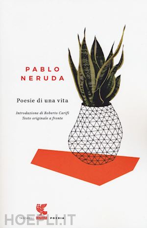 neruda pablo - poesie di una vita. testo spagnolo a fronte