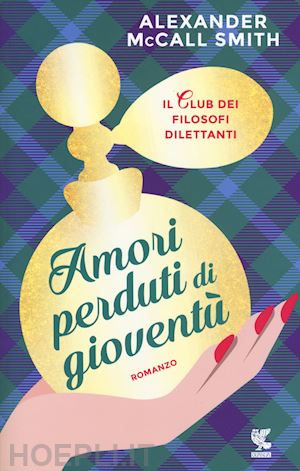 mccall smith alexander - amori perduti di gioventu'. il club dei filosofi dilettanti