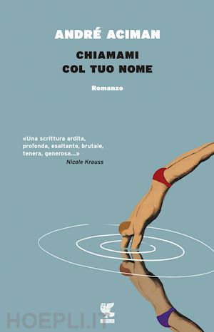 Chiamami Col Tuo Nome - Aciman Andre' | Libro Guanda 03/2017 