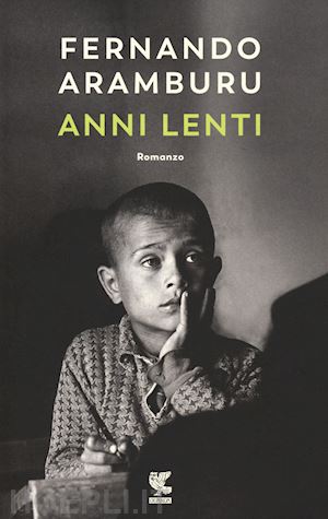 aramburu fernando - anni lenti