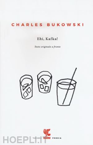 bukowski charles - ehi, kafka! testo inglese a fronte