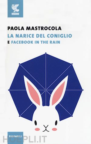 mastrocola paola - facebook in the rain-la narice del coniglio