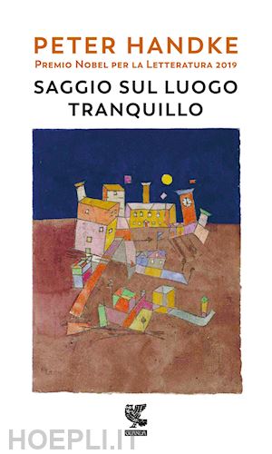 handke peter - saggio sul luogo tranquillo