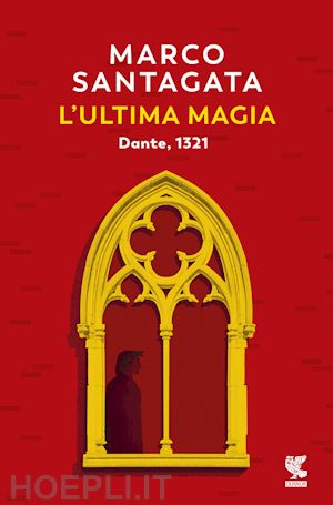 santagata marco - l'ultima magia. dante, 1321