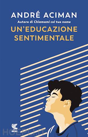 aciman andre' - un'educazione sentimentale