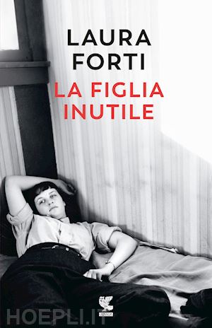 forti laura - la figlia inutile