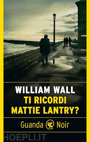 wall william - ti ricordi mattie lantry?