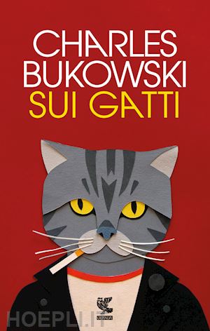 bukowski charles - sui gatti. testo inglese a fronte. ediz. bilingue