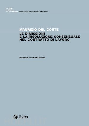 del conte maurizio - le dimissioni e la risoluzione consensuale del contratto di lavoro