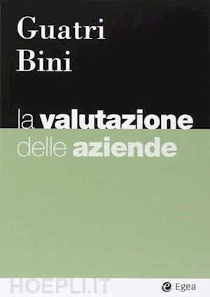 guatri luigi; bini mauro - la valutazione delle aziende