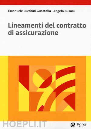 lucchini guastalla emanuele; busani angelo - lineamenti del contratto di assicurazione