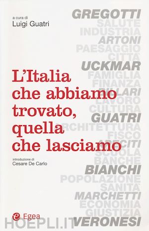 guatri luigi (curatore) - l'italia che abbiamo trovato, quella che lasciamo