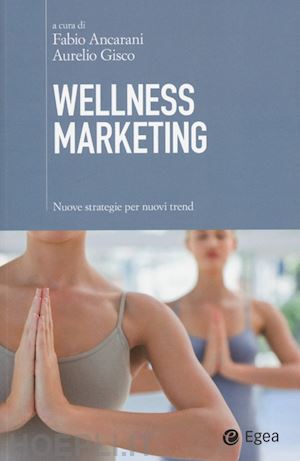 ancarani fabio (curatore); gisco aurelio (curatore) - wellness marketing