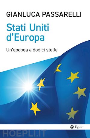 passarelli gianluca - stati uniti d'europa. un'epopea a dodici stelle