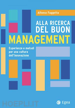 fuggetta alfonso - alla ricerca del buon management