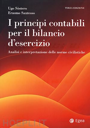 sostero ugo; santesso erasmo - principi contabili per il bilancio di esercizio. analisi e interpretazione delle