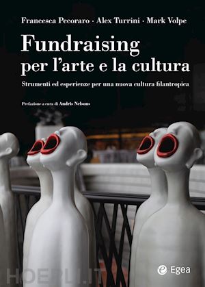 pecoraro francesca; turrini alex; volpe mark - fundraising per le arti e la cultura