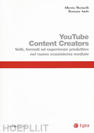 marinelli alberto; andò romana - youtube content creators. volti, formati ed esperienze produttive nel nuovo ecosistema mediale