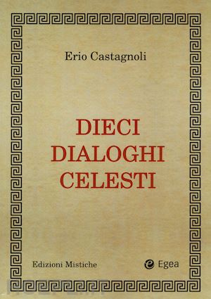 castagnoli erio - dieci dialoghi celesti