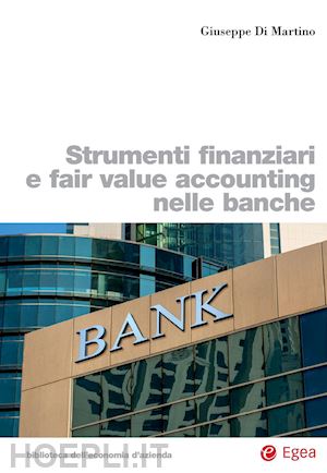 di martino giuseppe - strumenti finanziari e fair value accounting nelle banche