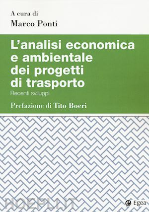 ponti m.(curatore) - l'analisi economica e ambientale dei progetti di trasporto. recenti sviluppi