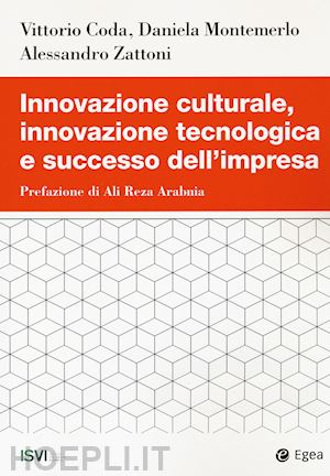 coda vittorio; montemerlo daniela; zattoni alessandro - innovazione culturale, innovazione tecnologica e successo dell'impresa