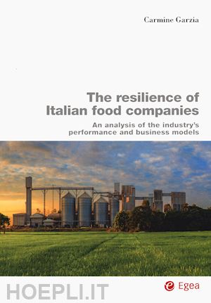 garzia carmine - the resilience of italian food companies. an analysis of the industry's performance and business models