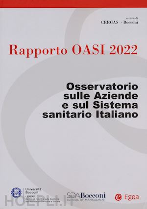 cergas bocconi (curatore); aa.vv. - rapporto oasi 2022. osservatorio sulle aziende e sul sistema sanitario italiano
