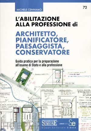 Abilitazione Alla Professione Di Architetto Pianificatore Paesaggista Cennamo Michele Libro Edizioni Giuridiche Simone 08 2012 HOEPLI.it