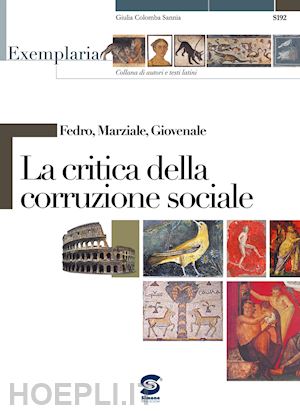 fedro-marziale m. valerio-giovenale d. giunio - la critica della correzione sociale. per le scuole superiori