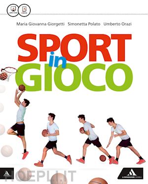 orazi umberto; polato simonetta; giorgetti maria giovanna - sport in gioco. vol. unico. per la scuola media. con e-book. con espansione onli