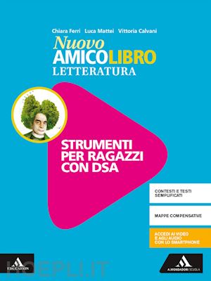 calvani vittoria; ferri chiara; mattei luca - nuovo amico libro. materiali studenti dsa. letteratura. per la scuola media. con