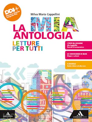 cappellini milva maria - mia antologia. letture per tutti. per le scuole superiori. con e-book. con espan