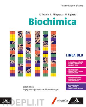 tottola fabio; allegrezza aurora; righetti marilena - biochimica blu. volume senza chimica organica. per i licei e gli ist. magistrali