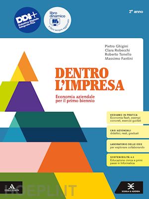 ghigini pietro; robecchi clara; tonello roberto; fantini massimo - dentro l'impresa. economia aziendale. per il 2° anno degli ist. tecnici. con e-b