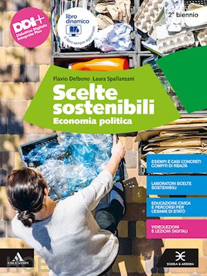 delbono flavio; spallanzani laura - scelte sostenibili. economia politica. per il 2° biennio degli ist. tecnici e pr