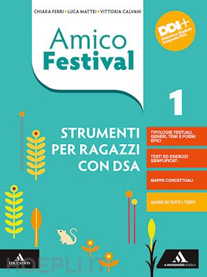 ferri chiara; mattei luca; calvani vittoria - amico festival. lettura e scrittura al centro. strumenti per ragazzi con dsa. pe