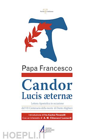 francesco (jorge mario bergoglio) - candor lucis aeternae. lettera apostolica in occasione del vii centenario della morte di dante alighieri