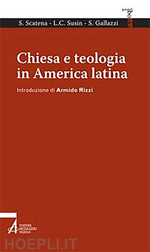 gallazzi s.; scatena s. ;  susin  l. c. - chiesa e teologia in america latina