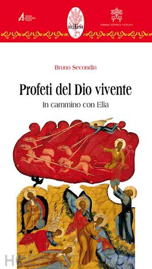 secondin bruno - profeti del dio vivente. in cammino con elia