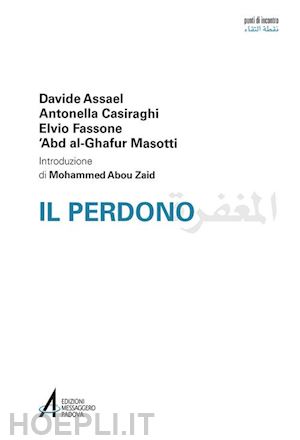 assael davide; casiraghi antonella; fassone elvio; masotti 'abd al-ghafur - il perdono - edizione in italiano e arabo