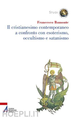 bamonte francesco - il cristianesimo contemporaneo a confronto con esoterismo occultismo