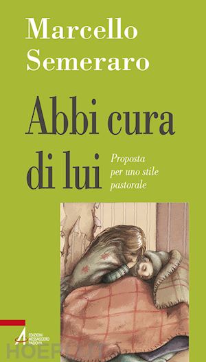 semeraro marcello - abbi cura di lui. proposta per uno stile pastorale