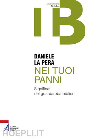 la pera daniele - nei tuoi panni. significati del guardaroba biblico