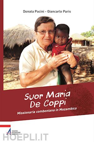 pacini donata; paris giancarlo - suor maria de coppi. missionaria comboniana in mozambico