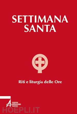 passarin d. (curatore) - settimana santa. riti e liturgia delle ore