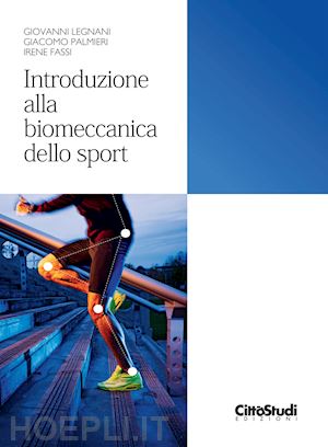 legnani giovanni; fassi irene; palmieri giacomo - introduzione alla biomeccanica dello sport